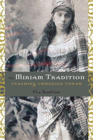 Title: The Miriam Tradition: Teaching Embodied Torah, Author: Cia Sautter