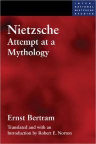 Title: Nietzsche: Attempt at a Mythology, Author: Ernst Bertram