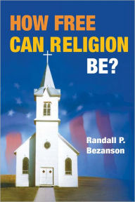 Title: How Free Can Religion Be?, Author: Randall P. Bezanson