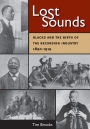 Lost Sounds: Blacks and the Birth of the Recording Industry, 1890-1919