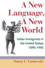 A New Language, A New World: Italian Immigrants in the United States, 1890-1945
