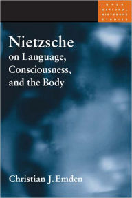Title: Nietzsche on Language, Consciousness, and the Body, Author: Christian J. Emden