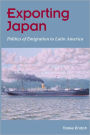 Exporting Japan: Politics of Emigration to Latin America