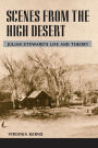 Scenes from the High Desert: JULIAN STEWARD'S LIFE AND THEORY