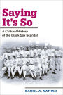 Saying It's So: A Cultural History of the Black Sox Scandal