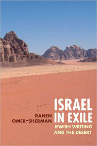 Title: Israel in Exile: Jewish Writing and the Desert, Author: Ranen Omer-Sherman