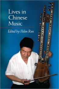 Title: Lives in Chinese Music, Author: Helen Rees