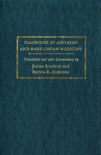 Diagnoses in Assyrian and Babylonian Medicine: Ancient Sources, Translations, and Modern Medical Analyses