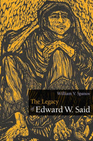 Title: The Legacy of Edward W. Said, Author: William V. Spanos