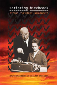 Title: Scripting Hitchcock: Psycho, The Birds, and Marnie, Author: Walter Raubicheck