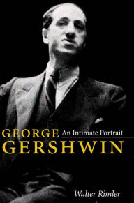 Title: George Gershwin: An Intimate Portrait, Author: Walter Rimler
