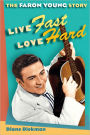 Live Fast, Love Hard: The Faron Young Story