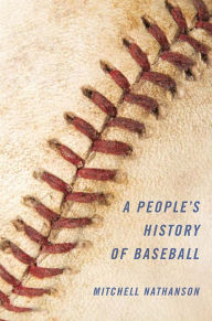 Title: A People's History of Baseball, Author: Mitchell Nathanson