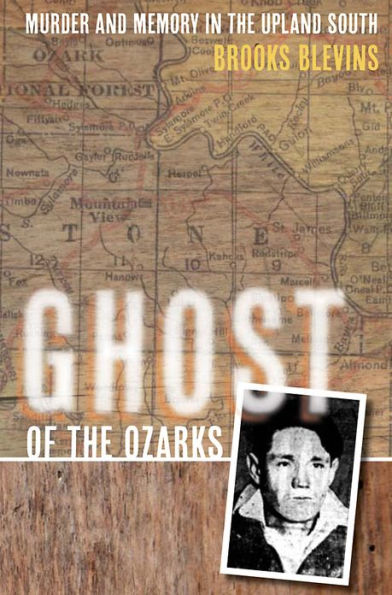 Ghost of the Ozarks: Murder and Memory in the Upland South