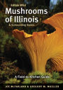 Edible Wild Mushrooms of Illinois and Surrounding States: A Field-to-Kitchen Guide