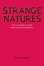 Strange Natures: Futurity, Empathy, and the Queer Ecological Imagination