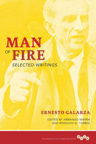 Title: Man of Fire: Selected Writings, Author: Ernesto Galarza