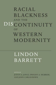 Title: Racial Blackness and the Discontinuity of Western Modernity, Author: Lindon Barrett