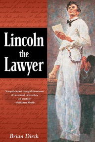 Title: Lincoln the Lawyer, Author: Brian R. Dirck