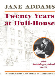 Title: Twenty Years at Hull-House, Author: Jane Addams