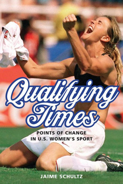 Qualifying Times: Points of Change in U.S. Women's Sport