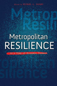 Title: Metropolitan Resilience in a Time of Economic Turmoil, Author: Michael A. Pagano