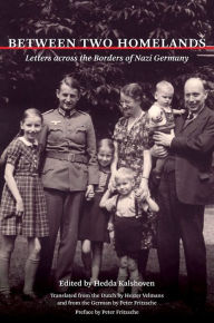 Title: Between Two Homelands: Letters across the Borders of Nazi Germany, Author: Hedda Kalshoven
