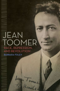 Title: Jean Toomer: Race, Repression, and Revolution, Author: Barbara Foley