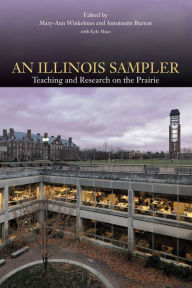 Title: An Illinois Sampler: Teaching and Research on the Prairie, Author: Mary-Ann Winkelmes