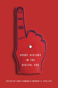 Title: Sport History in the Digital Era, Author: Gary Osmond