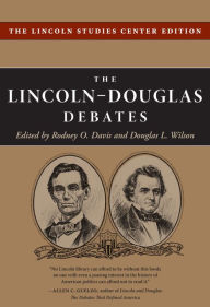 Title: The Lincoln-Douglas Debates: The Lincoln Studies Center Edition, Author: Rodney O. Davis