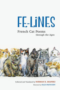 Title: Fe-Lines: French Cat Poems through the Ages, Author: Norman R Shapiro