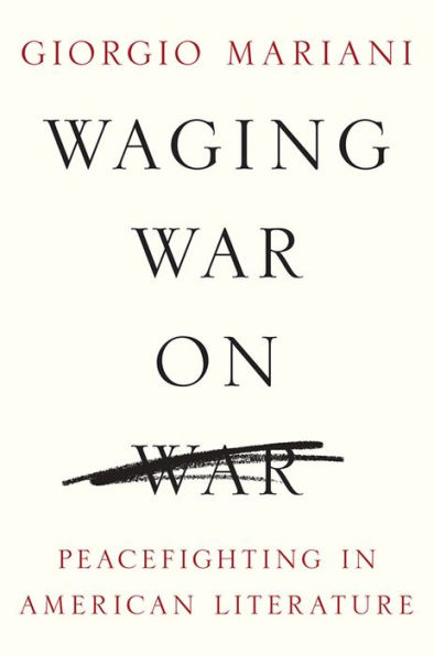 Waging War on War: Peacefighting in American Literature