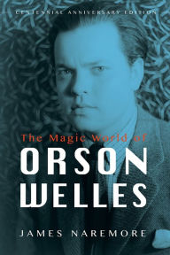 Title: The Magic World of Orson Welles, Author: James Naremore