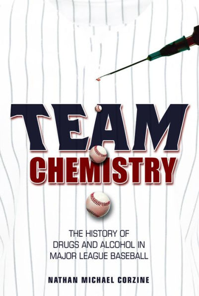 Team Chemistry: The History of Drugs and Alcohol in Major League Baseball