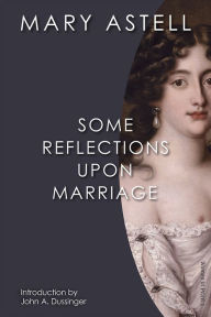 Title: Some Reflections Upon Marriage, Author: Mary Astell