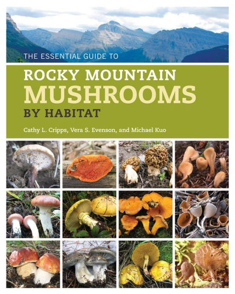 The Essential Guide to Rocky Mountain Mushrooms by Habitat