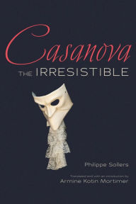 Title: Casanova the Irresistible, Author: Phillippe Sollers