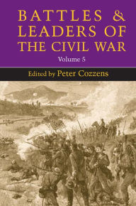 Title: Battles and Leaders of the Civil War, Volume 5, Author: Peter Cozzens