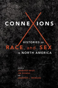 Title: Connexions: Histories of Race and Sex in North America, Author: Jennifer Brier