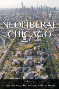 Title: Neoliberal Chicago, Author: Larry Bennett