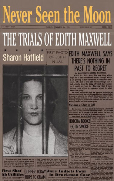 Never Seen the Moon: THE TRIALS OF EDITH MAXWELL