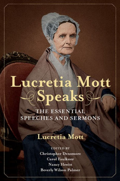 Lucretia Mott Speaks: The Essential Speeches and Sermons