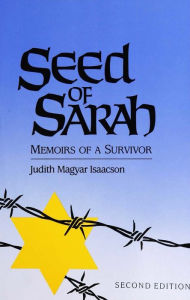 Title: Seed of Sarah: Memoirs of a Survivor, Author: Judith Magyar Isaacson