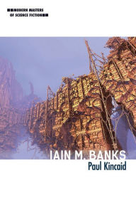 Title: Iain M. Banks, Author: Paul Kincaid