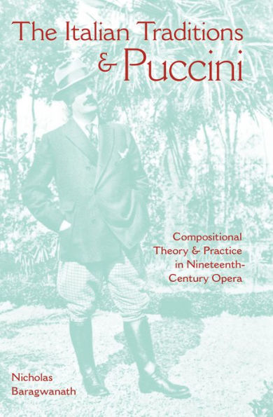 The Italian Traditions & Puccini: Compositional Theory & Practice in Nineteenth-Century Opera