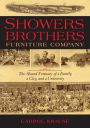 Showers Brothers Furniture Company: The Shared Fortunes of a Family, a City, and a University