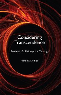 Considering Transcendence: Elements of a Philosophical Theology