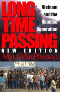 Title: Long Time Passing, New Edition: Vietnam and the Haunted Generation, Author: Myra MacPherson