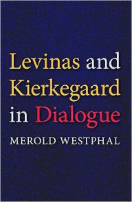 Title: Levinas and Kierkegaard in Dialogue, Author: Merold Westphal